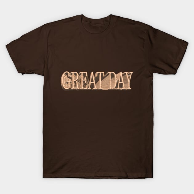 Great Day T-Shirt by desingmari